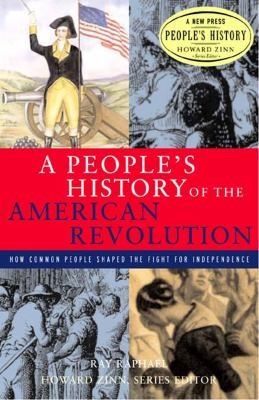 picture of book cover for A people's history of the American Revolution : how common people shaped the fight for independence by Ray Raphael