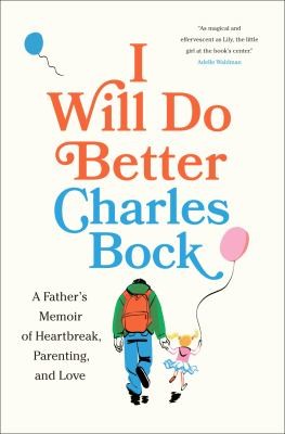 picture of book cover for I will do better : a father's memoir of heartbreak, parenting, and love