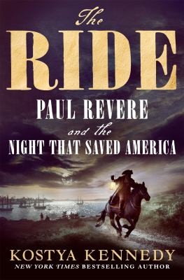 picture of book cover for The ride : Paul Revere and the night that saved America by Kostya Kennedy