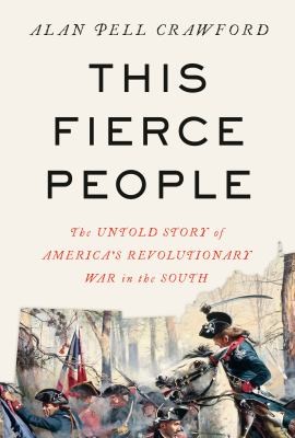 picture of book cover for This fierce people : the untold story of America's Revolutionary War in the South by Alan Pell Crawford