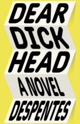 book cover of 'Dear Dickhead' by Virginie Despentes