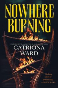 book cover of Nowhere Burning by Catriona Ward