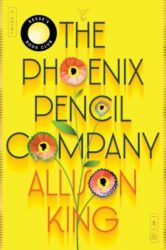 book cover of 'The Phoenix Pencil Company' by Allison King