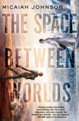 book cover of 'The Space Between Worlds' by Micaiah Johnson
