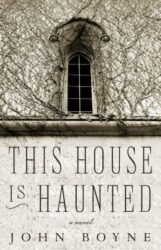 book cover of 'This House is Haunted' by John Boyne