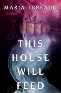 book cover for This House Will Feed by Maria Tureaud