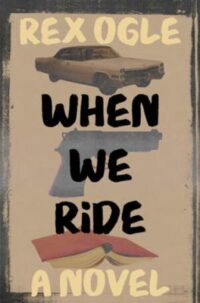 book cover of When We Ride by Rex Ogle