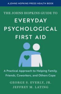 book cover of 'The Johns Hopkins Guide to Everyday  Psychological First aid' by George S. Everly Jr and Jeffrey M. Lating