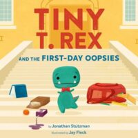 book cover of 'Tiny T Rex and the First-day Oopsies' by Jonathan Stutzman