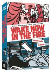 Wake Now in the Fire: A Graphic Novel by Jarrett Dapier