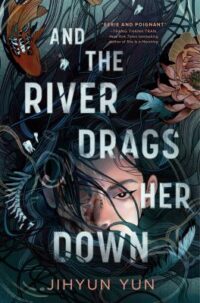 book cover of 'And the River Drags Her Down' by Jihyun Yun