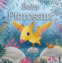 book cover of 'Baby Pterosaur' by Julie Abery