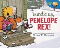 book cover of 'Bundle Up, Penelope Rex' by Ryan T Higgins