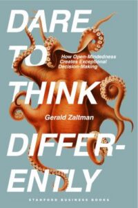 book cover of 'Dare to Think Differently' by Gerald Zaltman