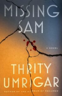 book cover of 'Missing Sam' by Thrity Umrigar