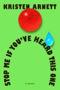 Stop Me If You’ve Heard This One by Kristen Arnett