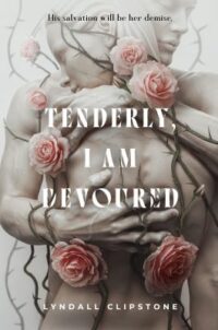 book cover of 'Tenderly I Am Devoured' by Lyndall Clipstone
