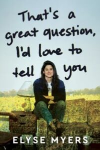 That’s a Great Question, I’d Love to Tell You by Elyse Myers