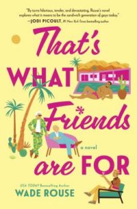book cover of 'That's What Friends Are For' by Wade Rouse