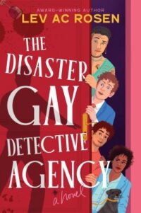 book cover of 'The Disaster Gay Detective Agency' by Lev AC Rosen
