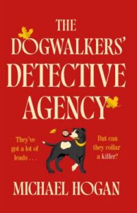 book cover of 'The Dogwalkers' Detective Agency' by Michael Hogan