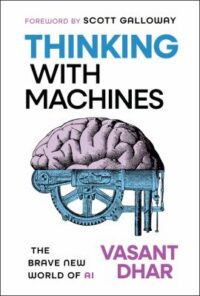 book cover of 'Thinking with Machines' by Vasant Dhar