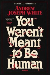 book cover of 'You Weren't Meant to be Human' by Andrew Joseph White