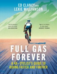 book cover of 'Full Gas Forever' by Ed Clancy and Lexie Williamson