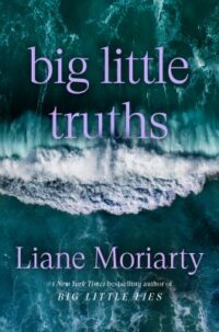 book cover for 'Big Little Truths' by Liane Moriarty