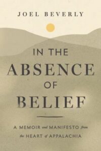 book cover of 'In the Absence of Belief' by Joel Beverly