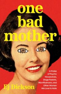 book cover of 'One Bad Mother' by Ej Dickson