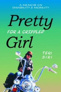 book cover for 'Pretty for a crippled girl' by Teri Siri