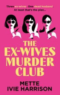 book cover of 'The Ex-wives Murder club' by Mette Ivie Harrison