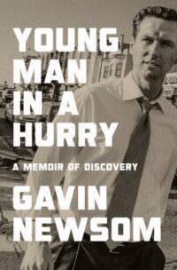 book cover for 'Young Man in a Hurry' by Gavin Newsom