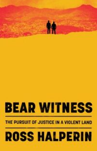 book cover of 'Bear Witness' by Ross Halperin