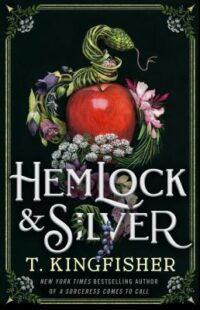 book cover of 'Hemlock & Silver' by T. Kingfisher