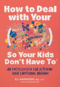 book cover of 'How to deal with your so your kids don't have to' by Eli Harwood