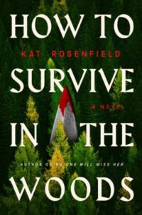 book cover of 'How to Survive in the Woods' by Kat Rosenfeld
