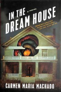 book cover of 'In the Dream House' by Carmen Maria Machado