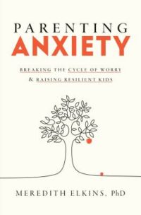 book cover of 'Parenting Anxiety' by Meredith Elkins