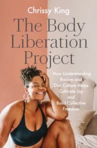 book cover of 'The Body Liberation Project' by Chrissy King