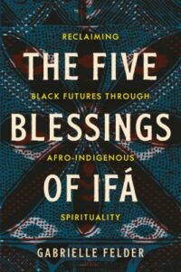 book cover of 'The Five Blessings of IFA' by Gabrielle Felder