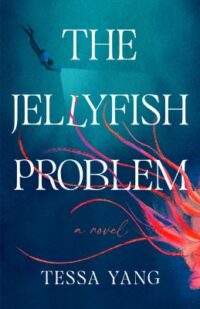 book cover of 'The Jellyfish Problem' by Tessa Yang