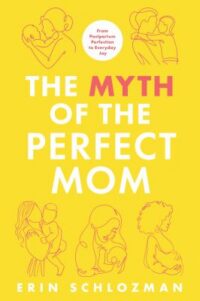 book cover of 'The Myth of the Perfect Mom' by Erin Schlozman