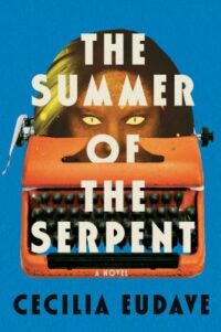 book cover of 'The Summer of the Serpent' by Cecilia Eudave
