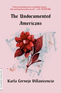 book cover of 'The Undocumented Americans' by Karla Cornejo Villavicencio