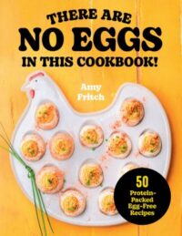 book cover of 'There are No Eggs in this Cookbook' by Amy Fritch