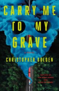 book cover of 'Carry Me To My Grave' by Christopher Golden