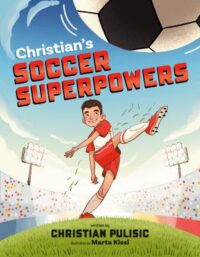 book cover of 'Christian's Soccer Superpowers' by Christian Pulisic