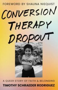 Conversion Therapy Dropout by Timonthy Schraeder Rodriguez